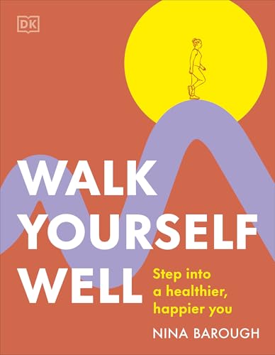 Walk Yourself Well: Step into a Healthier, Happier You (Kindle Edition)
