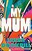 My Mum and Other Poems