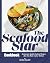 The Seafood Star Cookbook: Restaurant-Quality Seafood Recipes You Can Make in Your Kitchen