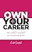 Own Your Career: Take Control + Accelerate Your Professional Growth