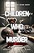 Children Who Murder: 75 Chilling True Crime Cases