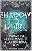 Shadow Born: Immortal's End Book Four