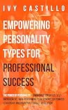 Empowering Personality Types for Professional Success by IVY CASTILLO