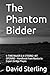 The Phantom Bidder: 5-TIME ...