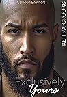 Exclusively Yours: (Calhoun Brothers) Book 3 Book cover for Exclusively Yours: (Calhoun Brothers) Book 3