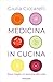 Medicina in cucina: Consigl...