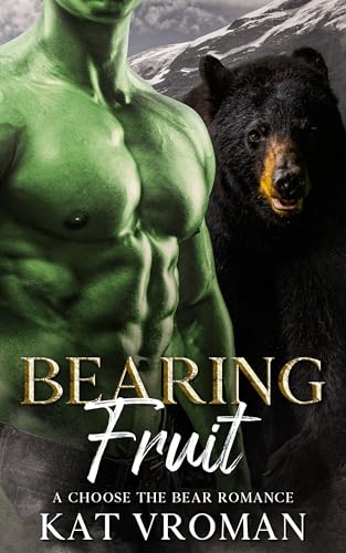 Bearing Fruit: A Choose the Bear Romance (Kindle Edition)