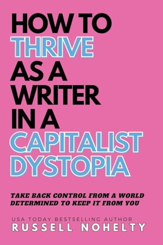 How to Thrive as a Writer in the Capitalist Dystopia (The Author Stack)
