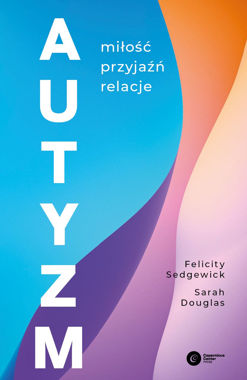 Autyzm. Miłość, przyjaźń, relacje (Paperback)