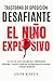 Trastorno de Oposición Desafiante El Niño Explosivo by Joseph Mendoza