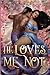 He Loves Me Not: A Monster Bait Romance (Cambric Creek: Sweet & Steamy Monster Romance)