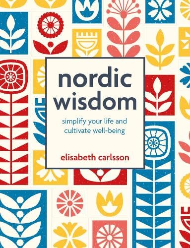 Nordic Wisdom: Simplify your life and cultivate well-being (Hardcover)