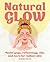Natural Glow: Facial yoga, reflexology, oils, and more for radiant skin