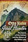 Otto Rahn, Grail Hunter: The Secret of the Cathars and the Return of the White Lady
