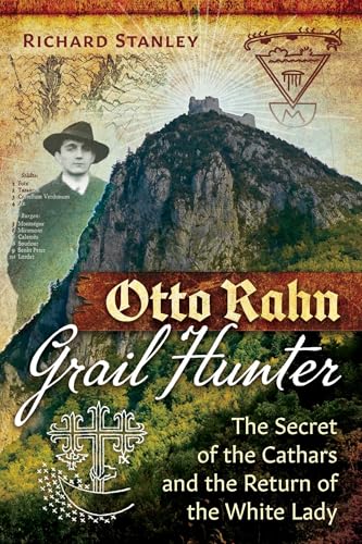 Otto Rahn, Grail Hunter: The Secret of the Cathars and the Return of the White Lady (Paperback)