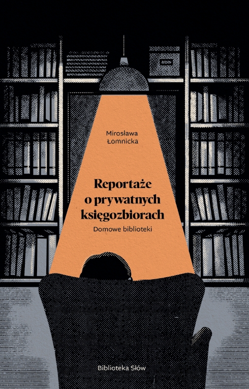 Domowe biblioteki. Reportaże o prywatnych księgozbiorach (Paperback)