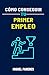 Cómo conseguir tu primer empleo by Miguel Paredes