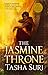 The Jasmine Throne (The Burning Kingdoms, #1)