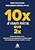 10x é mais fácil que 2x by Benjamin Hardy
