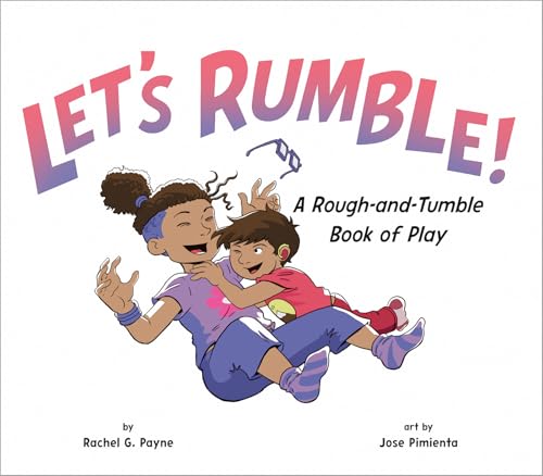 Let's Rumble!: A Rough-and-Tumble Book of Play (Hardcover)