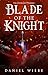 Blade of the Knight (The Severance Trilogy Book 3)