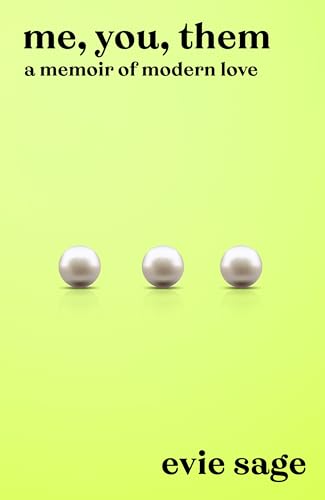 Me, You, Them: A Bold Memoir of Love, Desire, and Redefining Marriage in the Modern Age (Kindle Edition)