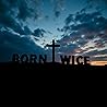 Borntwice: Putting The Cross Front And center