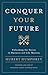 Conquer Your Future