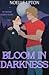 Bloom in Darkness