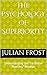 The Psychology of Superiority by Julian Frost