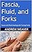 Fascia, Fluid, and Forks: F...