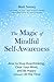 The Magic of Mindful Self-Awareness: How To Stop Overthinking, Clear Your Mind, and Be Happy (Almost) All the Time