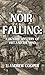 Noir Falling: A Bizarre Mys...