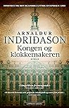 Kongen og klokkemakeren by Arnaldur Indriðason