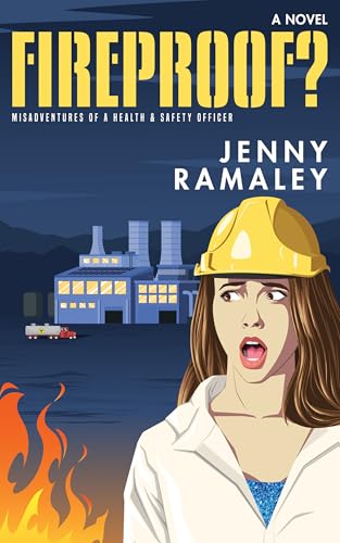 FIREPROOF?: Misadventures of a Health & Safety Officer (Misadventures of a Safety Officer Book 1)