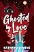 Ghosted by Love by Kathryn Covens Ghosted by Love by Kathryn Covens