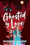 Ghosted by Love