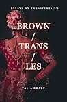 Brown/Trans/Les by Talia Bhatt
