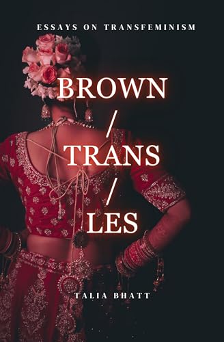 Brown/Trans/Les (Essays on Transfeminism Book 2)