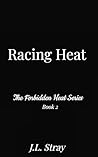 Racing Heat by J.L. Stray