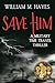 Save Him: A Military Time T...