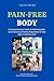 Pain-Free Body: A Comprehen...