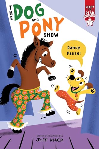 Dance Pants!: Ready-to-Read Graphics Level 1 (The Dog and Pony Show)