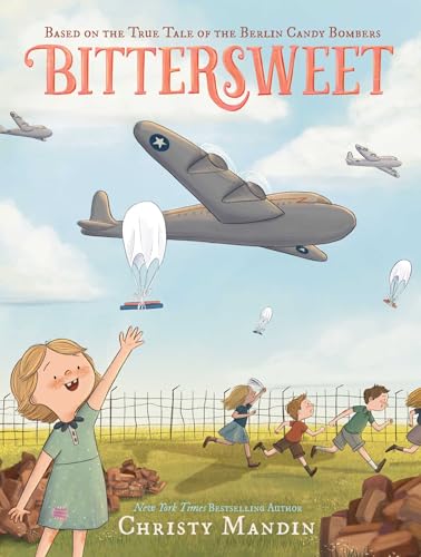Bittersweet: Based on the True Tale of the Berlin Candy Bombers (Hardcover)