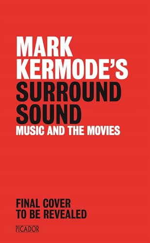 Mark Kermode's Surround Sound: The Stories of Movie Music (Kindle Edition)