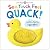 See, Touch, Feel Quack!