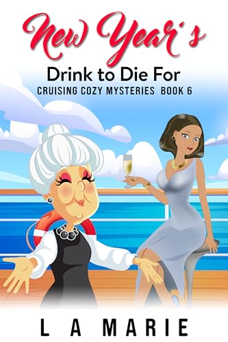 New Year's Drink to Die For: Cruising Cozy Mysteries Book 6 (Kindle Edition)