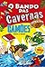 O Bando das Cavernas Heróis...