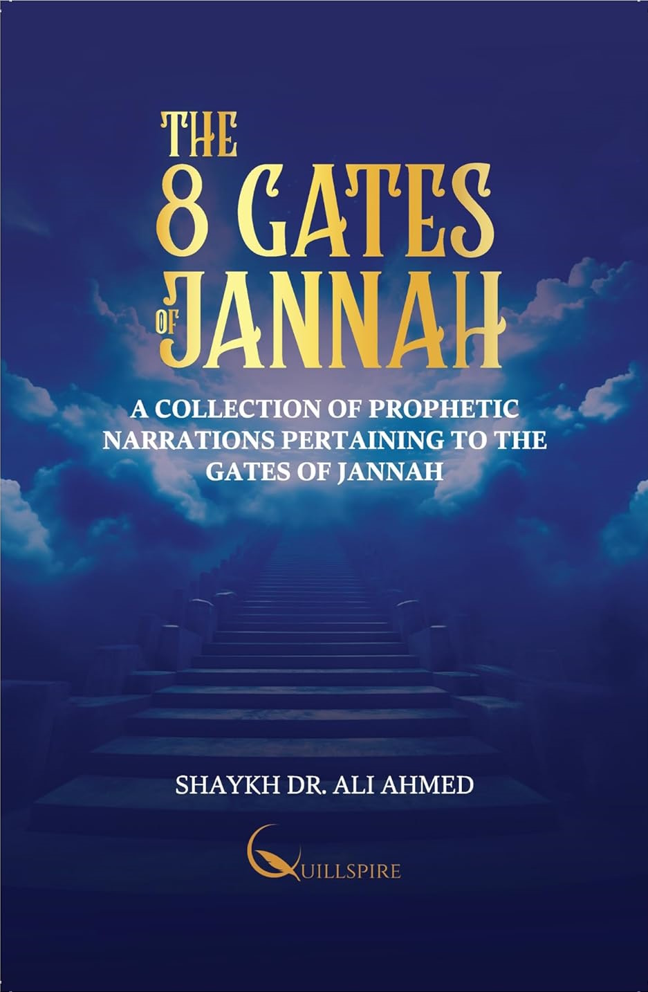 The 8 Gates of Jannah: A Collection of Prophetic Narrations Pertaining to the Gates of Jannah