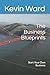The Business Blueprints: Start Your Own Business